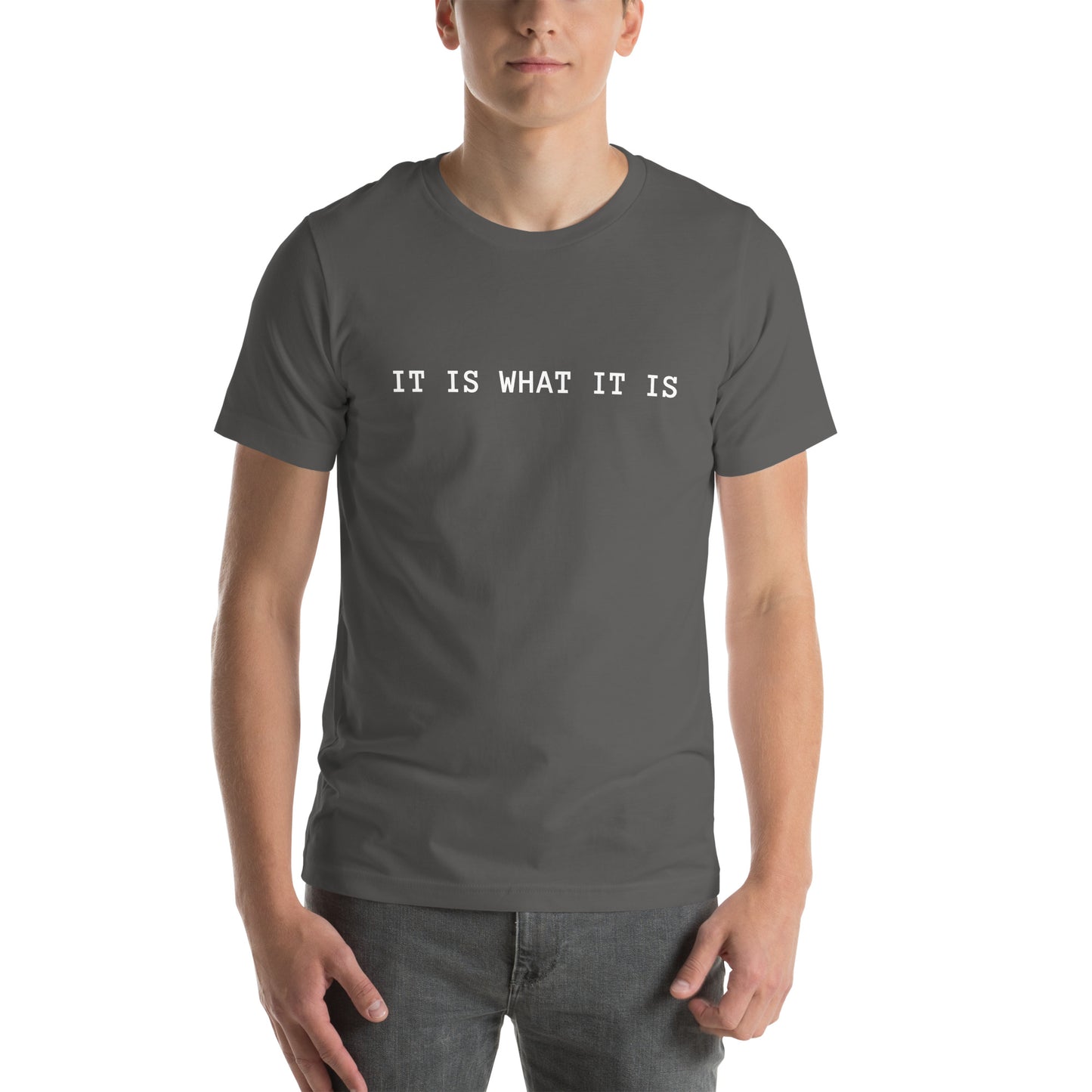 It Is What It Is T-Shirt