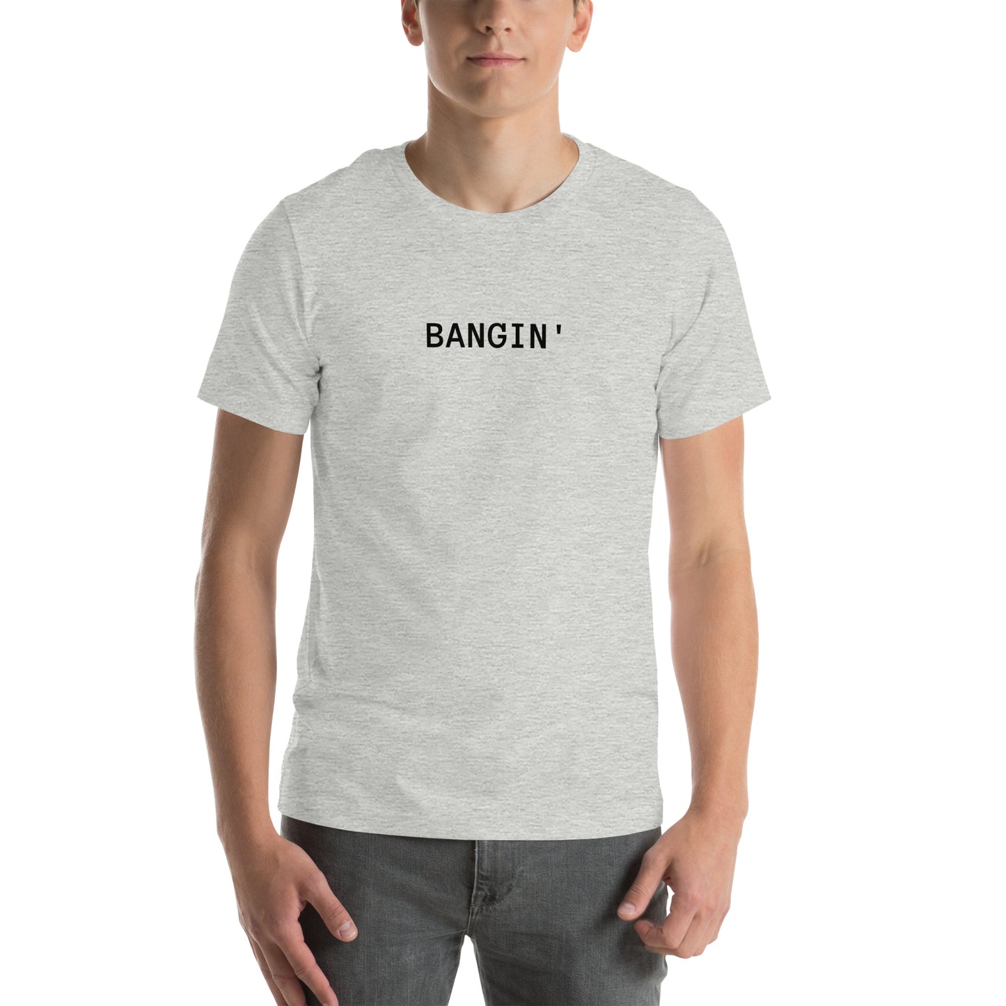 Bangin' T-Shirt