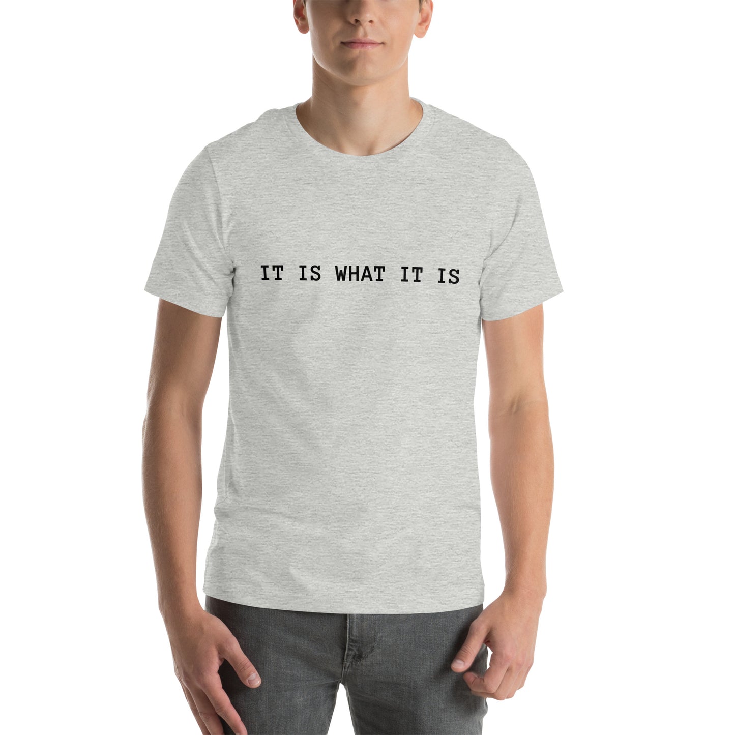 It Is What It Is T-Shirt