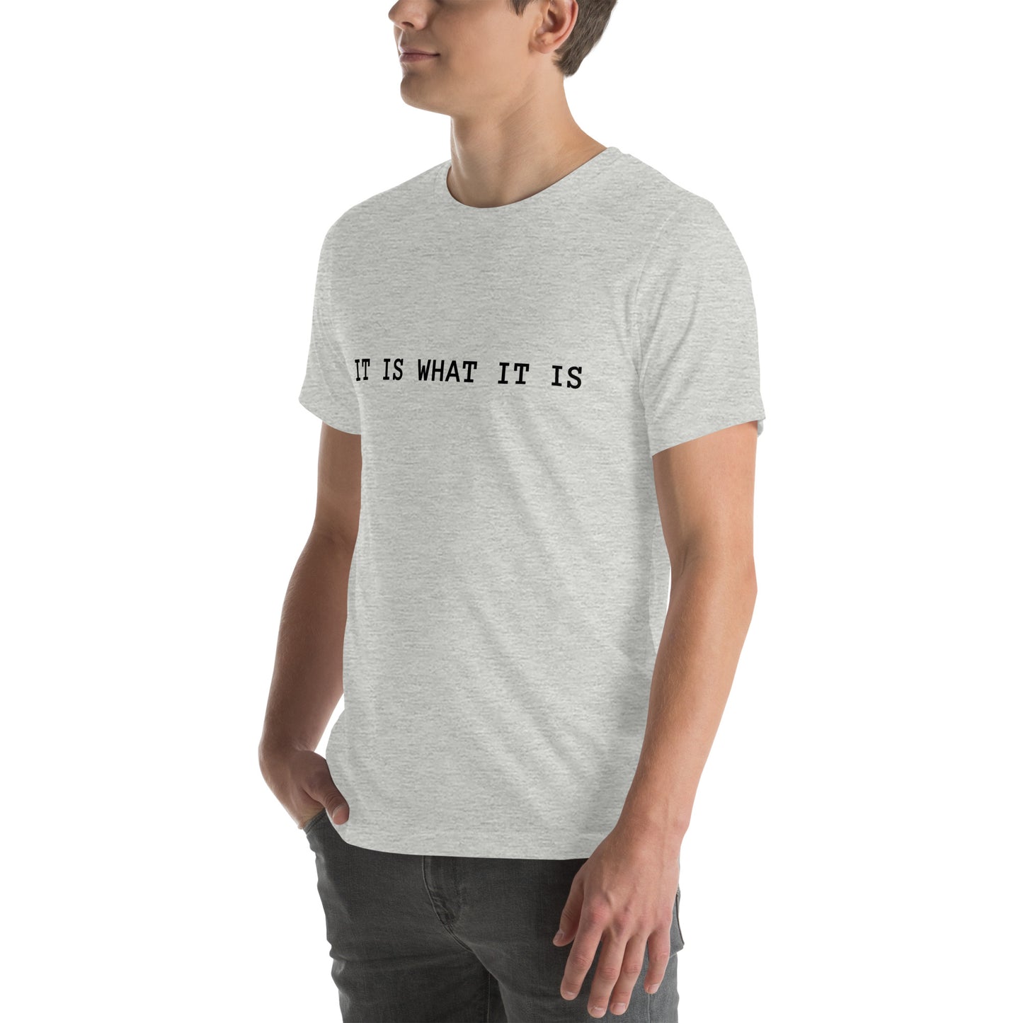 It Is What It Is T-Shirt