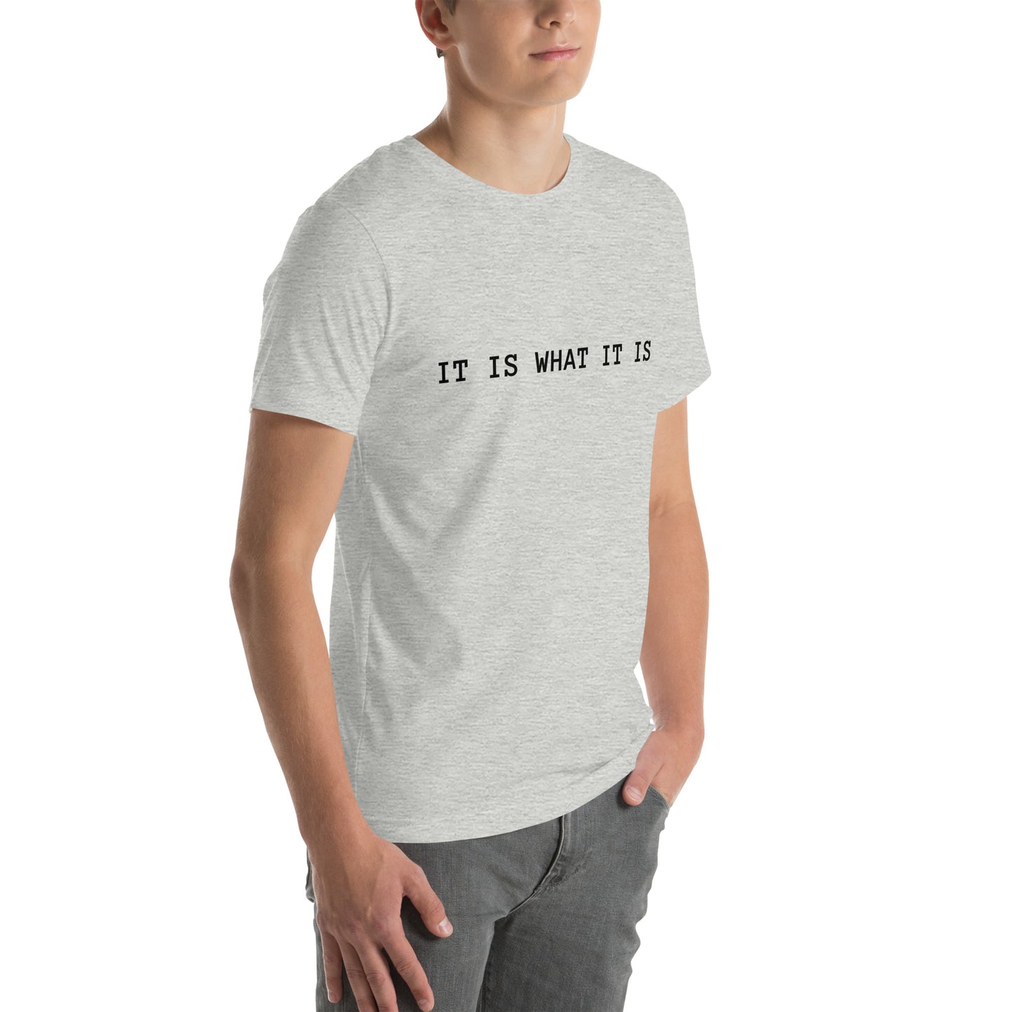 It Is What It Is T-Shirt