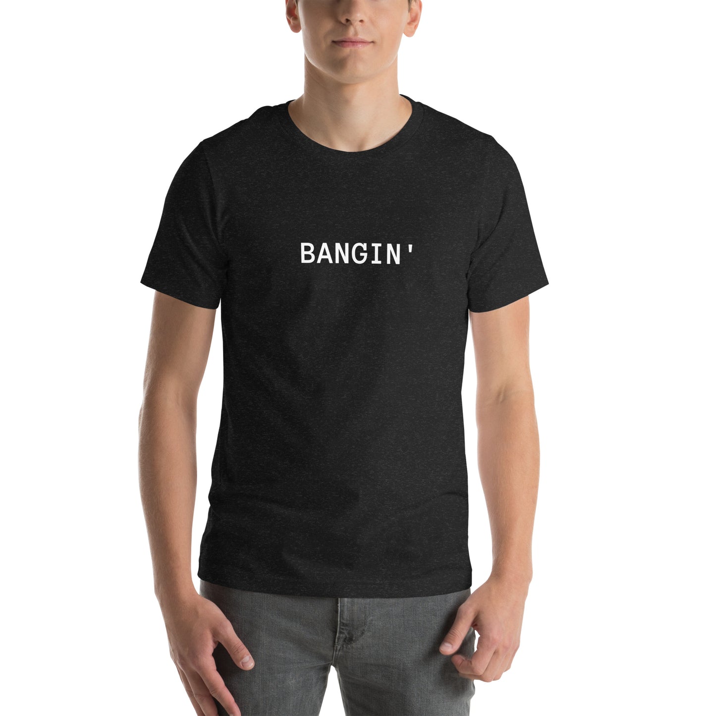 Bangin' T-Shirt