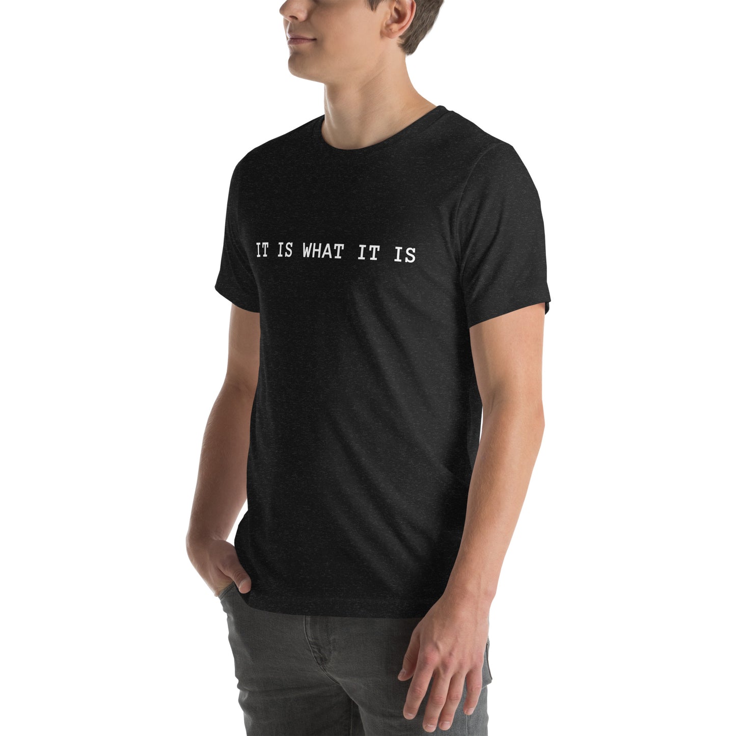 It Is What It Is T-Shirt