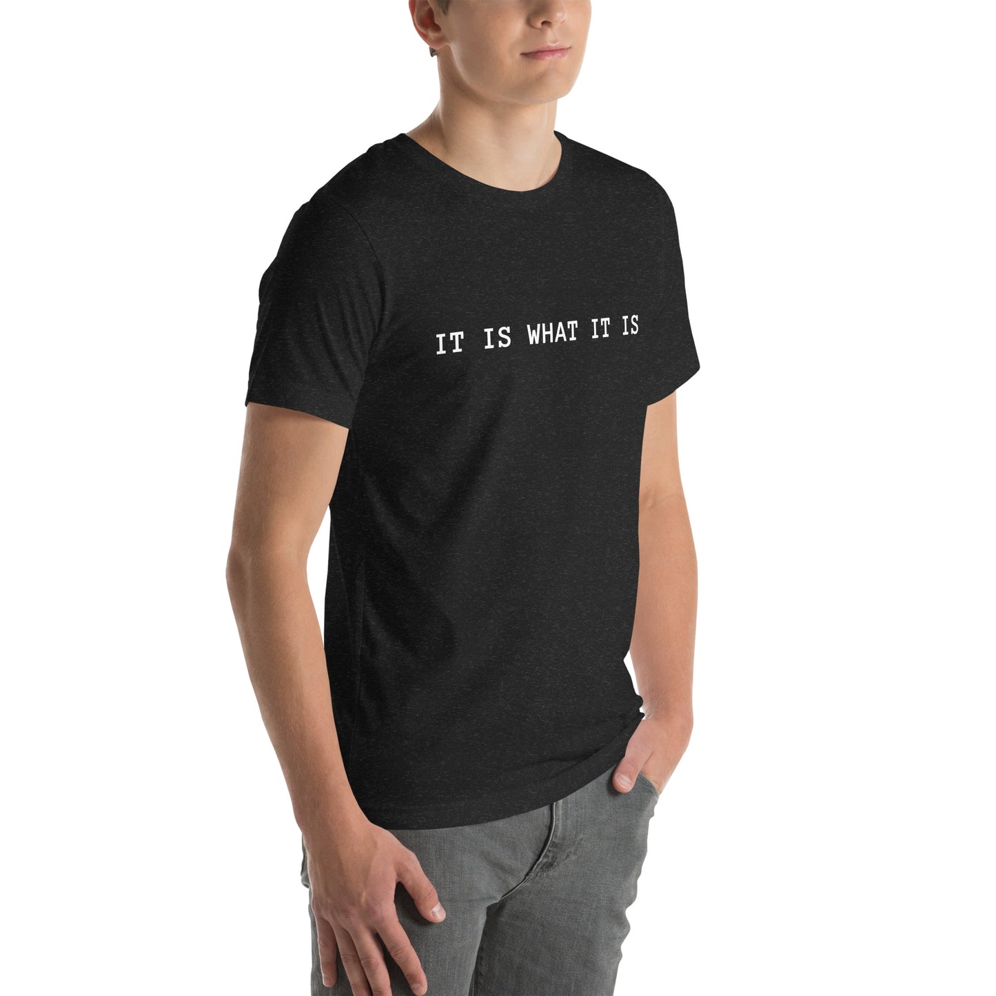 It Is What It Is T-Shirt