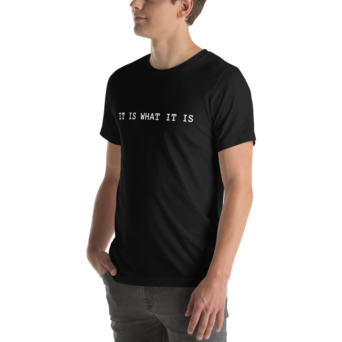 It Is What It Is T-Shirt