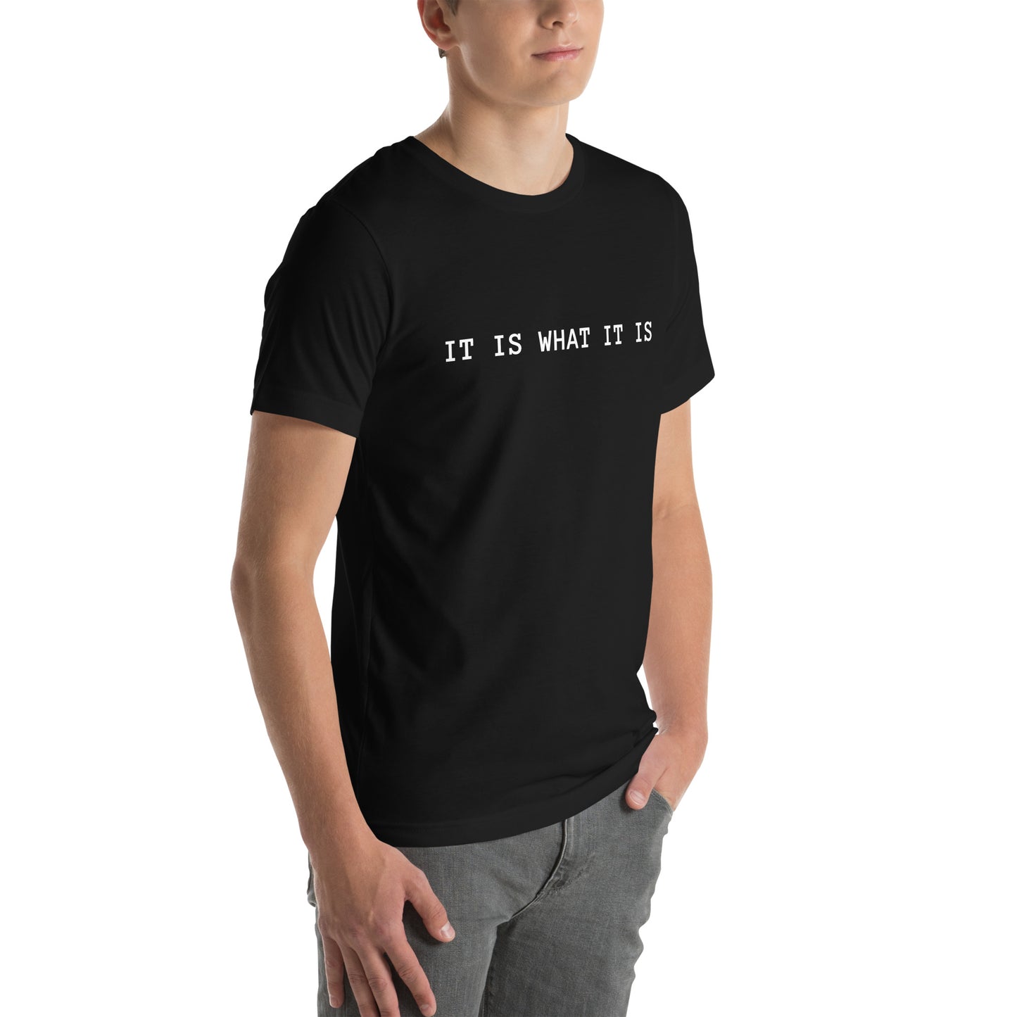 It Is What It Is T-Shirt