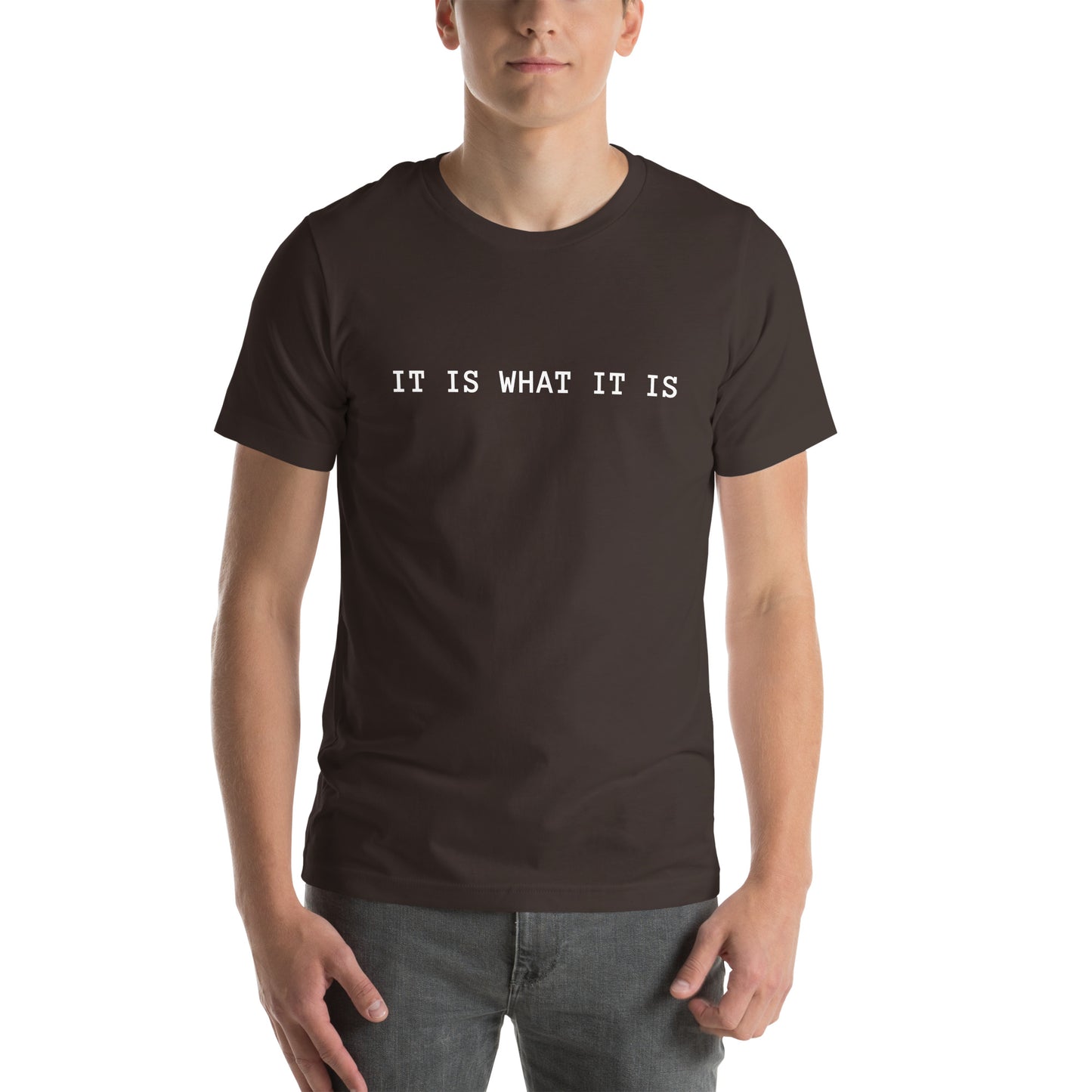 It Is What It Is T-Shirt