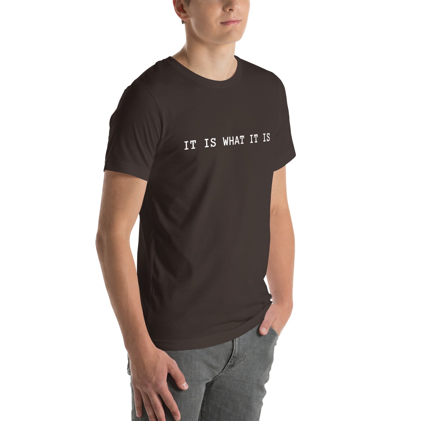 It Is What It Is T-Shirt