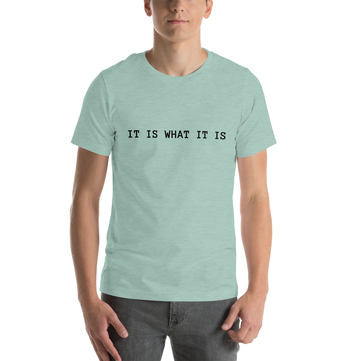 It Is What It Is T-Shirt