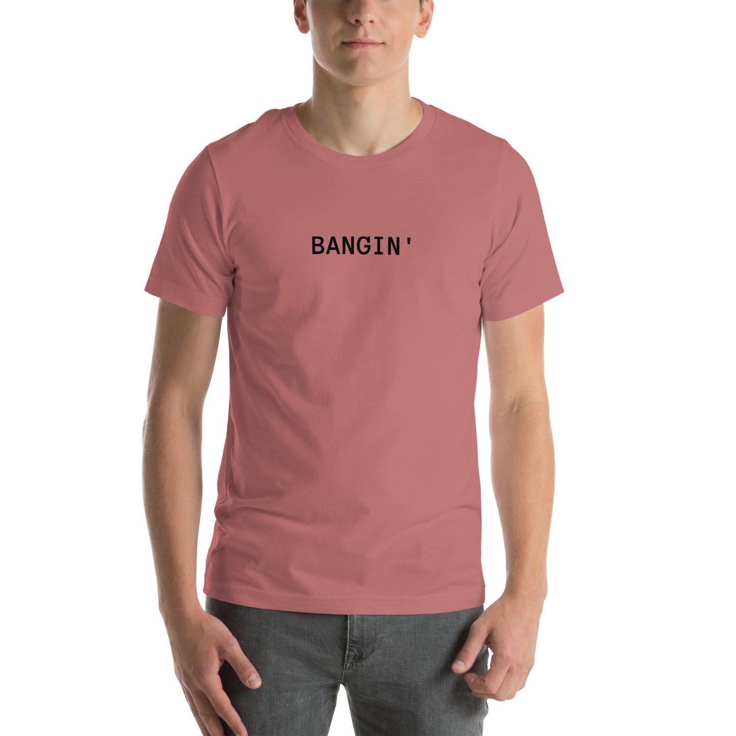 Bangin' T-Shirt