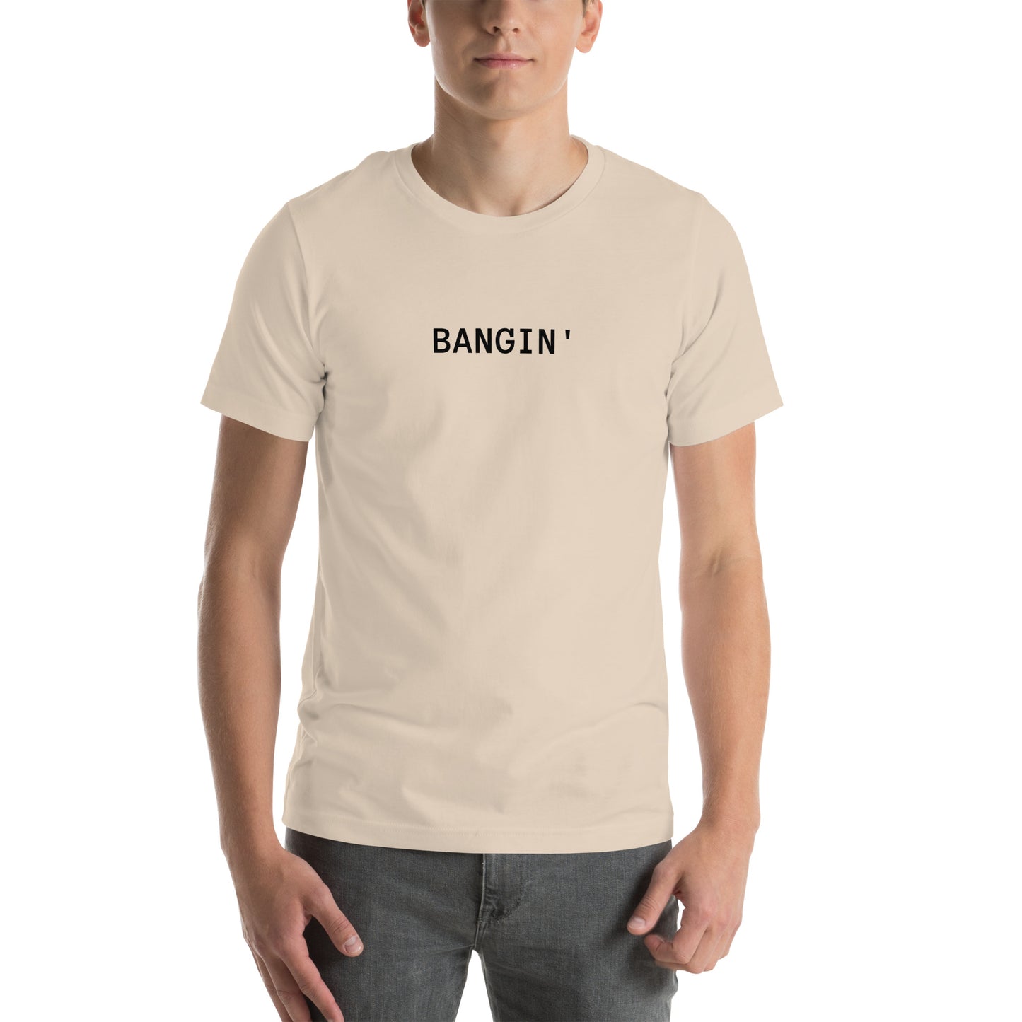 Bangin' T-Shirt