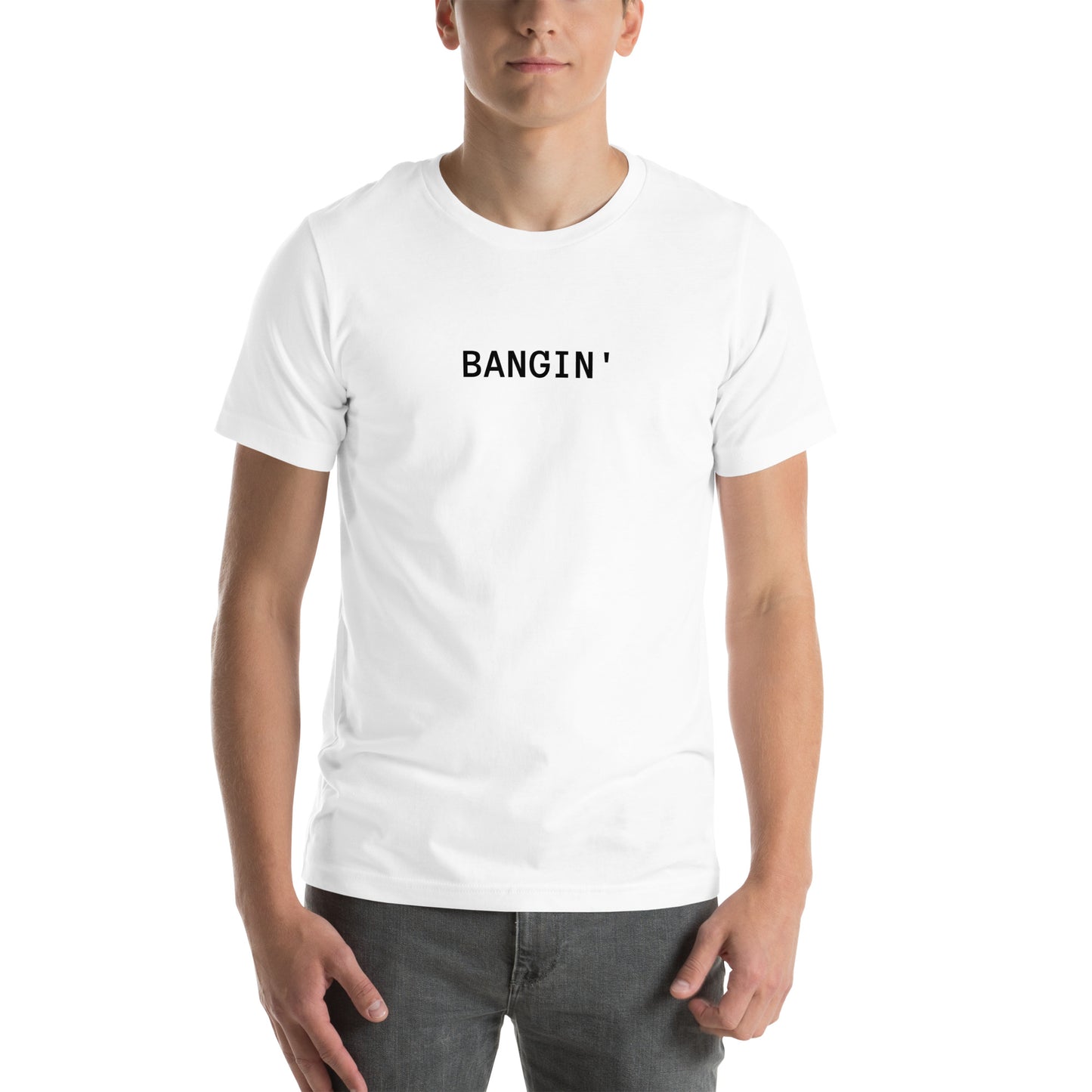 Bangin' T-Shirt