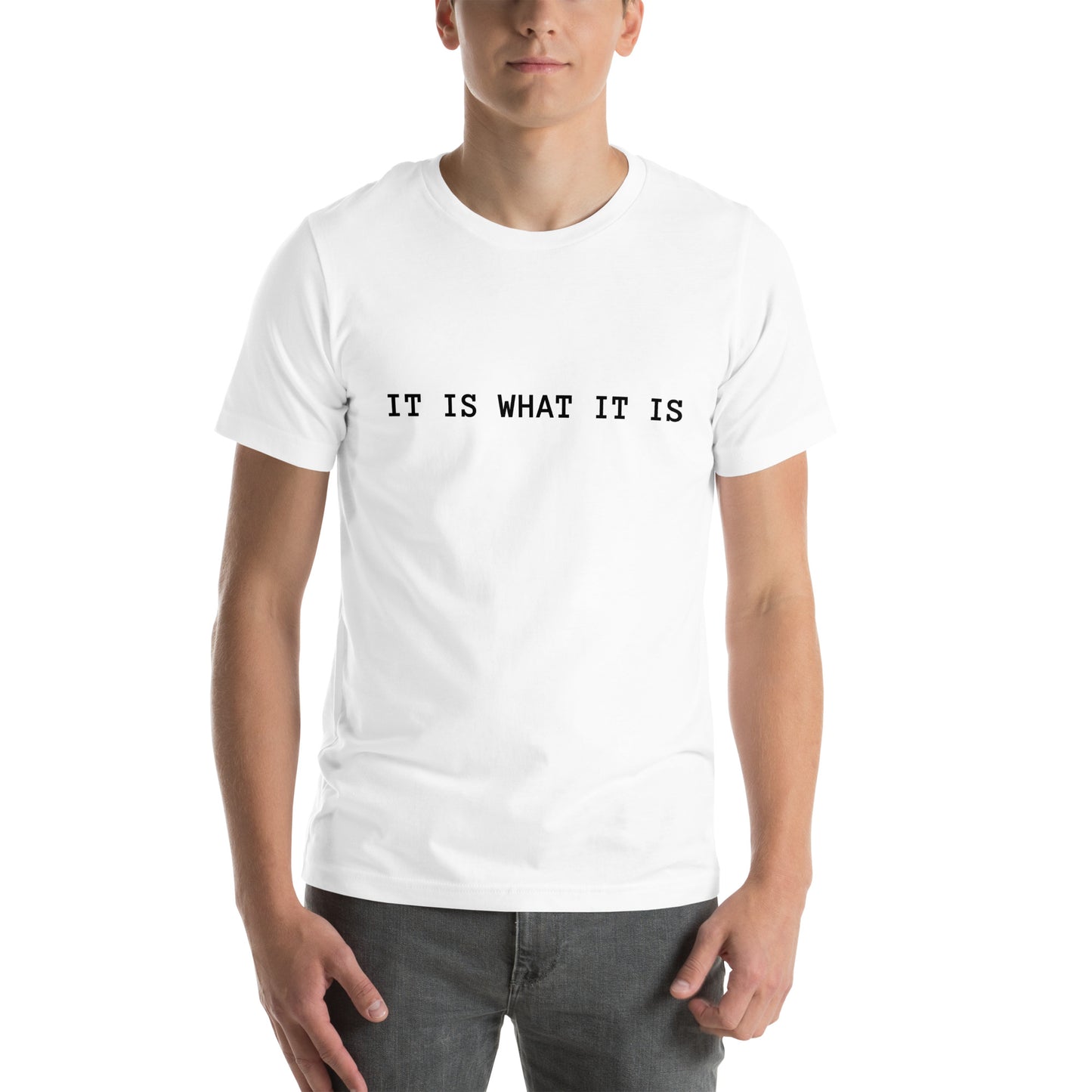 It Is What It Is T-Shirt