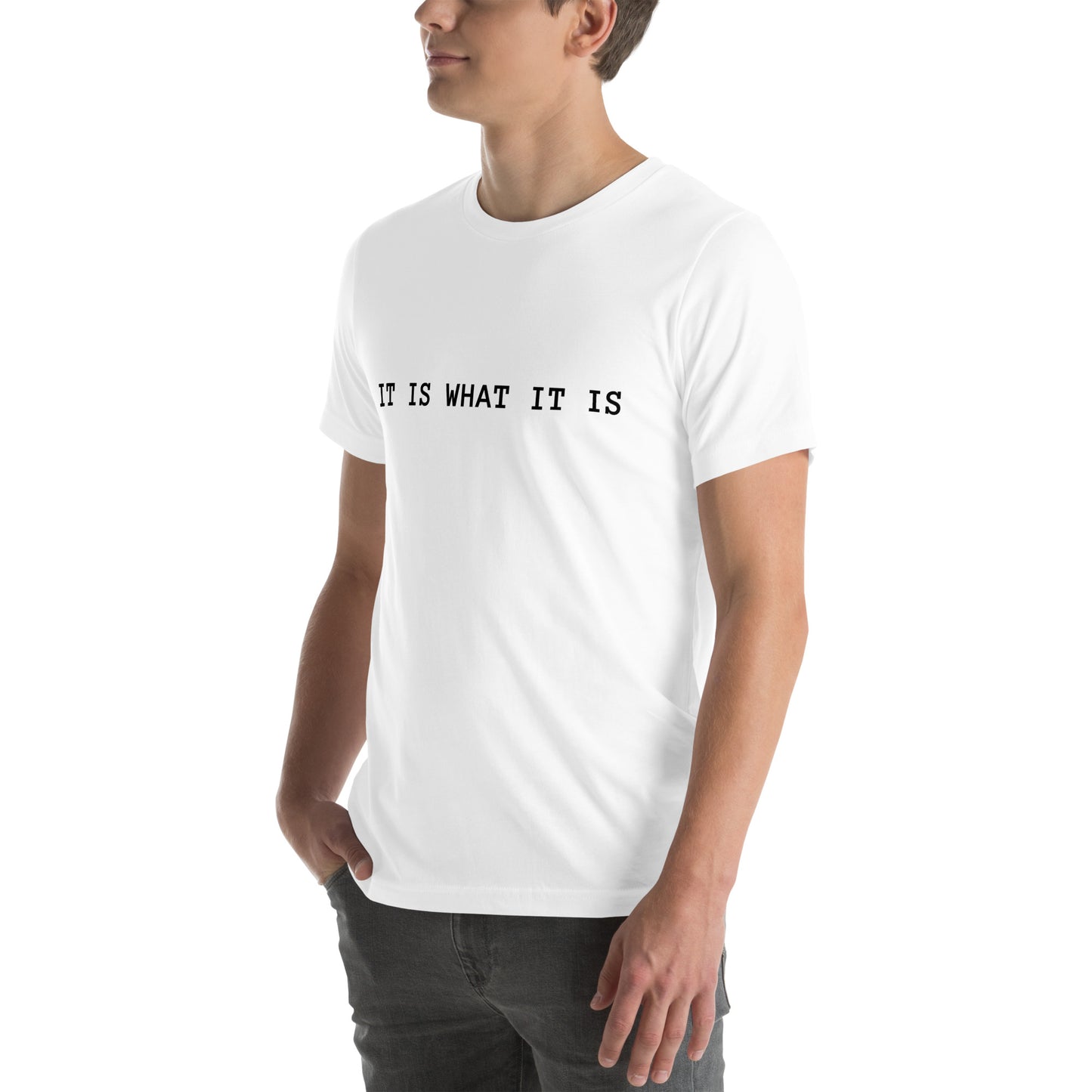 It Is What It Is T-Shirt