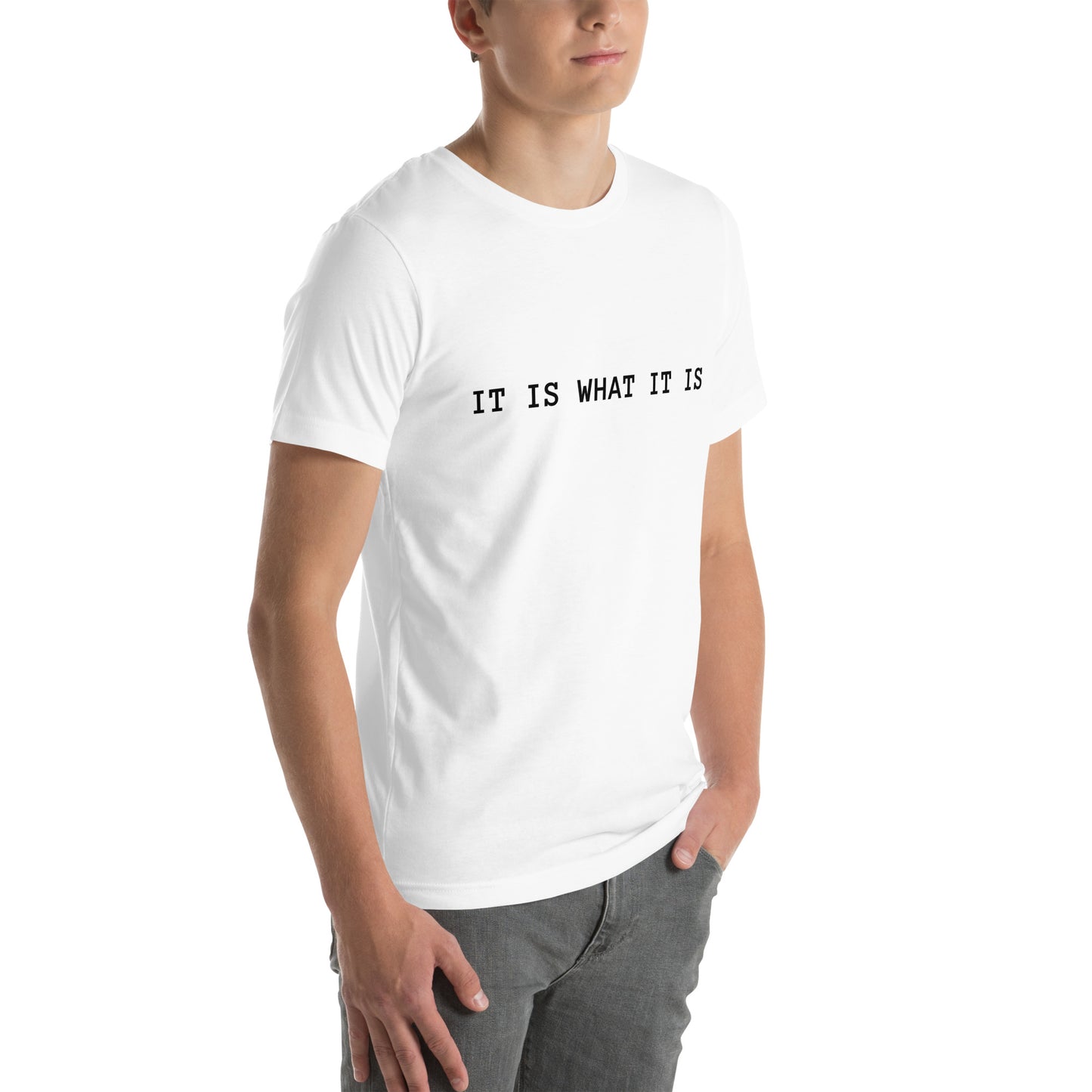 It Is What It Is T-Shirt